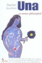 Couverture du livre « Una, un amour philosophal » de Stephen Jourdain aux éditions Relie