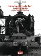 Couverture du livre « Images de trains t.15 ;les chemins de fer ; 1965 à 1970 ; régions Ouest et Sud-Ouest » de Raymond Guehan aux éditions La Vie Du Rail