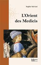 Couverture du livre « L'orient des Médicis » de Sophie Salviati aux éditions La Louve