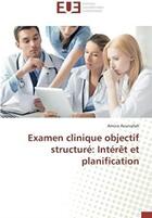 Couverture du livre « Examen clinique objectif structuré : intérêt et planification » de Amina Aounallah aux éditions Editions Universitaires Europeennes