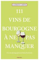 Couverture du livre « 111 vins de Bourgogne à ne pas manquer » de Tobias Fassbinder aux éditions Emons