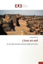 Couverture du livre « L'iran en exil - le cas des ecrivains iraniens exiles en france » de Bonnet Laureen aux éditions Editions Universitaires Europeennes