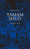 Couverture du livre « Tamam Shud ; an artist's novel » de Alex Cecchetti aux éditions Sternberg Press