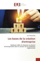 Couverture du livre « Les bases de la création d'entreprise : Quelques idées et réponses au besoin d'entreprendre dans le secteur de la médiation réglementée » de Jean Ndayambaje aux éditions Editions Universitaires Europeennes