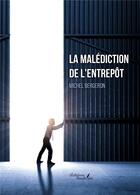 Couverture du livre « La malédiction de l'entrepôt » de Michel Bergeron aux éditions Baudelaire
