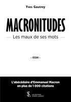 Couverture du livre « Le coffret macronitudes les maux de ses mots tome 1 -2-3 » de Gautrey Yves aux éditions Sydney Laurent