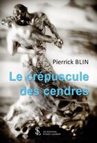 Couverture du livre « Le crepuscule des cendres » de Blin Pierrick aux éditions Sydney Laurent