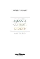 Couverture du livre « Aspects du nom propre : Balzac, Loti, Proust » de Jacques Cardinal aux éditions Hermann