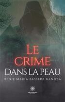 Couverture du livre « Le crime dans la peau » de Basseka Kandza B M. aux éditions Le Lys Bleu