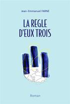 Couverture du livre « La Règle d'eux trois » de Jean-Emmanuel Farne aux éditions Librinova