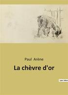 Couverture du livre « La chevre d'or » de Paul Arene aux éditions Culturea