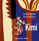 Couverture du livre « Kimi » de Patrick Bonjour et Jennifer Bondon aux éditions La Route De La Soie