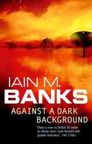 Couverture du livre « Against A Dark Background » de Iain M. Banks aux éditions Little Brown Book Group Digital