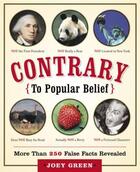 Couverture du livre « Contrary to Popular Belief ; More Than 250 False Facts Revealed » de Joey Green aux éditions Broadway Books