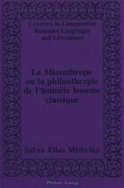 Couverture du livre « Le misanthrope ou la philanthropie de l'honnete homme classique » de Mishriky Salwa Elias aux éditions Peter Lang