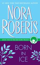 Couverture du livre « Born in Ice » de Nora Roberts aux éditions Penguin Group Us