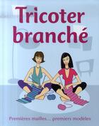 Couverture du livre « Tricoter branché » de  aux éditions Parragon