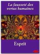Couverture du livre « La fausseté des vertus humaines » de Jacques Esprit aux éditions Ebookslib