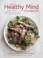 Couverture du livre « The Healthy Mind Cookbook » de Edelson Mat aux éditions Clarkson Potter/ten Speed/harmony