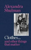 Couverture du livre « Clothes and other things that matter » de Shulma Alexandra aux éditions Cassell