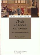 Couverture du livre « L'Ecole En France Xix Xx Siecle » de Pierre Albertini aux éditions Hachette Education