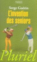 Couverture du livre « L'invention des seniors » de Guerin-S aux éditions Pluriel