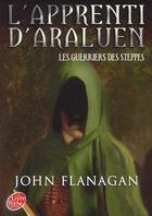 Couverture du livre « L'apprenti d'Araluen t.4 ; les guerriers des steppes » de John Flanagan aux éditions Le Livre De Poche Jeunesse