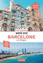 Couverture du livre « Un grand week-end : Barcelone ; et Sitges » de Collectif Hachette aux éditions Hachette Tourisme