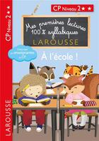 Couverture du livre « Premières lectures syllabiques CP Niv 3 - A l'école » de Giulia Levallois et Cécilia Stenmark et Hélène Heffner aux éditions Larousse