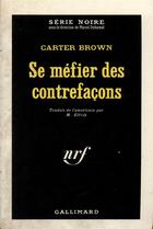 Couverture du livre « Se mefier des contrefacons » de Carter Brown aux éditions Gallimard