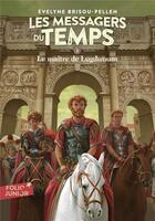 Couverture du livre « Les messagers du temps Tome 2 ; le maître de Lugdunum » de Evelyne Brisou-Pellen aux éditions Gallimard-jeunesse