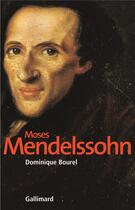 Couverture du livre « Moses Mendelssohn ; la naissance du judaïsme moderne » de Dominique Bourel aux éditions Gallimard