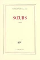 Couverture du livre « Soeurs » de Catherine Locandro aux éditions Gallimard