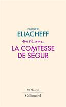 Couverture du livre « Ma vie avec la comtesse de Ségur » de Caroline Eliacheff aux éditions Gallimard
