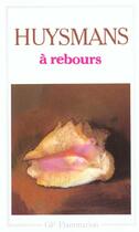 Couverture du livre « Rebours (a) » de Joris Karl Huysmans aux éditions Flammarion