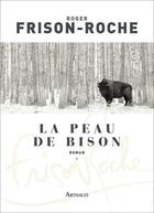Couverture du livre « La peau de bison » de Roger Frison-Roche aux éditions Arthaud
