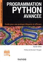 Couverture du livre « Programmation python avancée : guide pour une pratique élégante et efficace » de Xavier Olive aux éditions Dunod