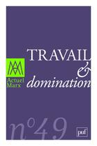 Couverture du livre « REVUE ACTUEL MARX n.49 ; travail et domination » de Revue Actuel Marx aux éditions Puf