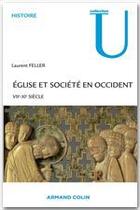 Couverture du livre « Église et société en Occident ; VII-XI siècle » de Laurent Feller aux éditions Armand Colin