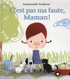 Couverture du livre « C'est pas ma faute, Maman ! » de Emmanuelle Eeckhout aux éditions Ecole Des Loisirs