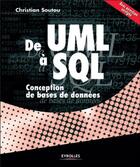 Couverture du livre « De uml a sql - conception de bases de donnees » de Christian Soutou aux éditions Eyrolles