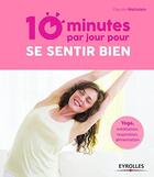 Couverture du livre « 10 minutes par jour pour se sentir bien ; yoga, méditation, respiration, alimentation » de Pascale Wettstein aux éditions Eyrolles