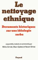 Couverture du livre « Le Nettoyage ethnique : Documents historiques sur une idéologie serbe » de Grmek/Gjidara/Simac aux éditions Fayard