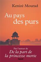 Couverture du livre « Au pays des purs » de Kenize Mourad aux éditions Fayard