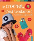 Couverture du livre « Le crochet, c'est tendance ! » de Catherine Guidicelli aux éditions Fleurus