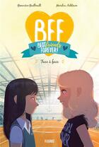 Couverture du livre « BFF : best friends forever ! Tome 2 : face à face » de Genevieve Guilbault et Marilou Addison aux éditions Fleurus