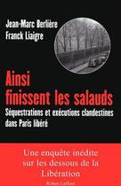 Couverture du livre « Ainsi finissent les salauds ; séquestrations et exécutions clandestines dans Paris libéré » de Jean-Marc Berliere et Franck Liaigre aux éditions Robert Laffont