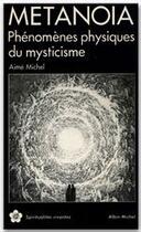 Couverture du livre « Metanoia ; phénomènes physiques du mysticisme » de Aime Michel aux éditions Albin Michel