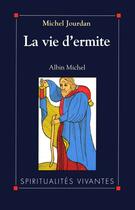 Couverture du livre « La vie d'ermite » de Michel Jourdan aux éditions Albin Michel