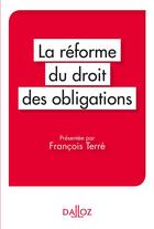 Couverture du livre « La réforme du droit des obligations » de Francois Terre aux éditions Dalloz